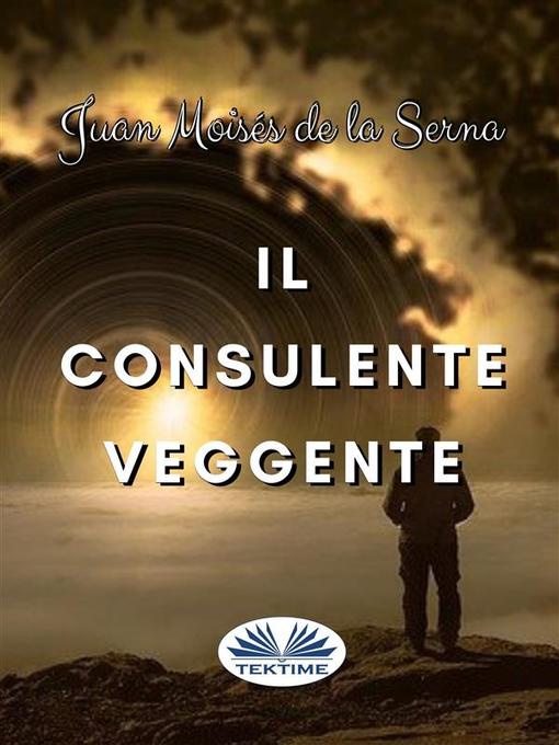 Title details for Il Consulente Veggente by Juan Moisés De La Serna - Available